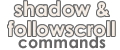 Shadow and Followscroll  Command Reference